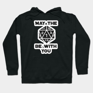 May the Dice be with you Hoodie